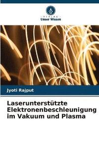bokomslag Laseruntersttzte Elektronenbeschleunigung im Vakuum und Plasma