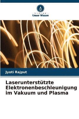 bokomslag Laseruntersttzte Elektronenbeschleunigung im Vakuum und Plasma