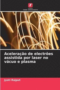 bokomslag Acelerao de electres assistida por laser no vcuo e plasma