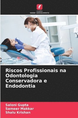 bokomslag Riscos Profissionais na Odontologia Conservadora e Endodontia