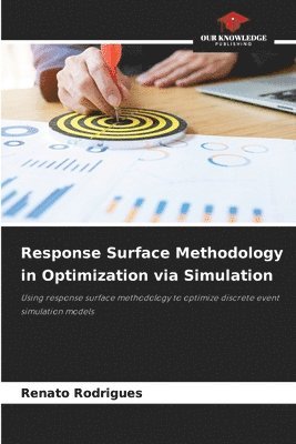 Response Surface Methodology in Optimization via Simulation 1