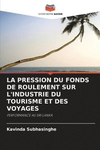 bokomslag La Pression Du Fonds de Roulement Sur l'Industrie Du Tourisme Et Des Voyages