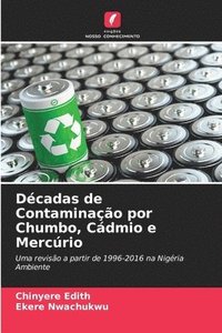 bokomslag Dcadas de Contaminao por Chumbo, Cdmio e Mercrio