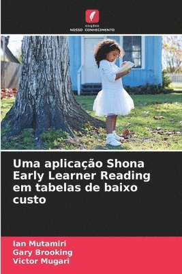 Uma aplicao Shona Early Learner Reading em tabelas de baixo custo 1