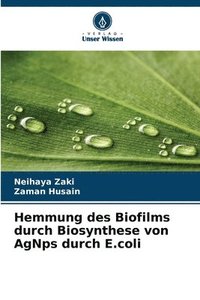 bokomslag Hemmung des Biofilms durch Biosynthese von AgNps durch E.coli