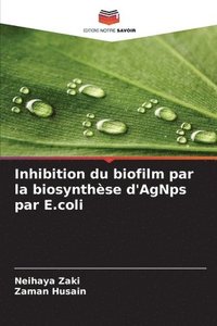 bokomslag Inhibition du biofilm par la biosynthse d'AgNps par E.coli