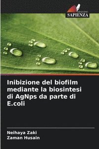 bokomslag Inibizione del biofilm mediante la biosintesi di AgNps da parte di E.coli