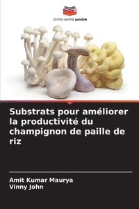 bokomslag Substrats pour amliorer la productivit du champignon de paille de riz