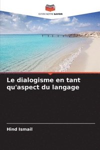 bokomslag Le dialogisme en tant qu'aspect du langage