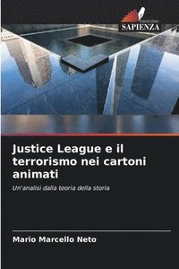 bokomslag Justice League e il terrorismo nei cartoni animati