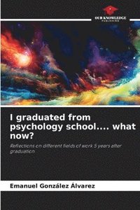 bokomslag I graduated from psychology school.... what now?