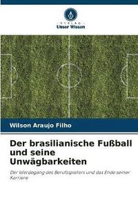 bokomslag Der brasilianische Fussball und seine Unwagbarkeiten