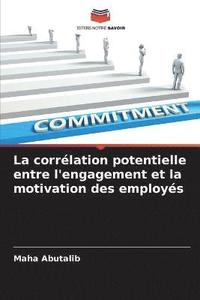 bokomslag La corrlation potentielle entre l'engagement et la motivation des employs