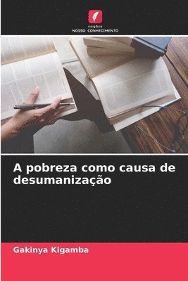 bokomslag A pobreza como causa de desumanizao