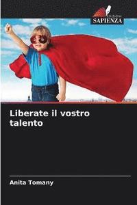 bokomslag Liberate il vostro talento