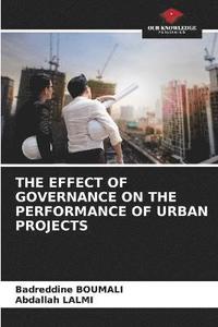 bokomslag The Effect of Governance on the Performance of Urban Projects