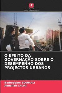 bokomslag O Efeito Da Governao Sobre O Desempenho DOS Projectos Urbanos