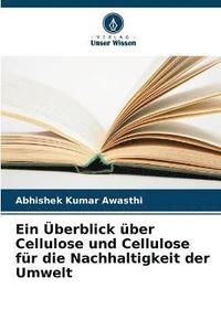 bokomslag Ein berblick ber Cellulose und Cellulose fr die Nachhaltigkeit der Umwelt