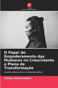 bokomslag O Papel do Empoderamento das Mulheres no Crescimento e Plano de Transformao