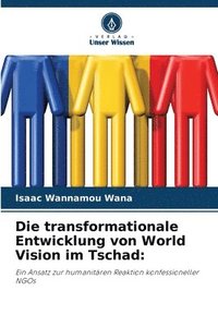 bokomslag Die transformationale Entwicklung von World Vision im Tschad