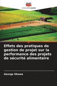 bokomslag Effets des pratiques de gestion de projet sur la performance des projets de scurit alimentaire