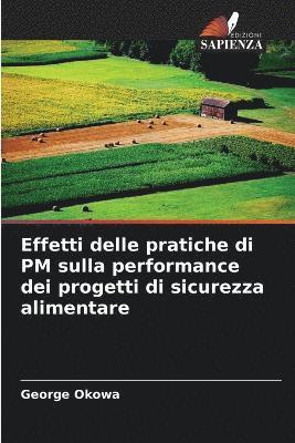 bokomslag Effetti delle pratiche di PM sulla performance dei progetti di sicurezza alimentare