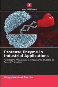 bokomslag Protease Enzyme in Industrial Applications