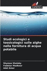 bokomslag Studi ecologici e tossicologici sulle alghe nella fornitura di acqua potabile