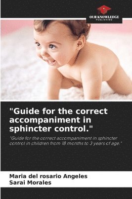 Guide for the correct accompaniment in sphincter control. 1