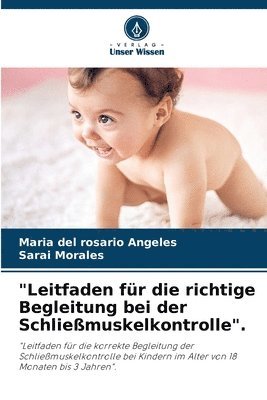 bokomslag Leitfaden fur die richtige Begleitung bei der Schliessmuskelkontrolle.