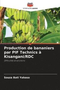 bokomslag Production de bananiers par PIF Technics  Kisangani/RDC