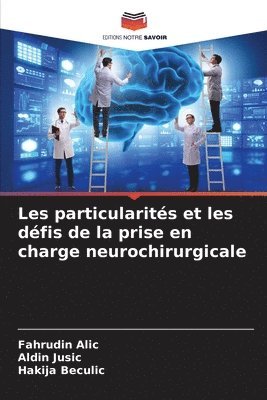 bokomslag Les particularits et les dfis de la prise en charge neurochirurgicale