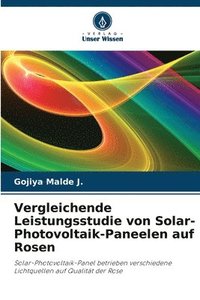 bokomslag Vergleichende Leistungsstudie von Solar-Photovoltaik-Paneelen auf Rosen