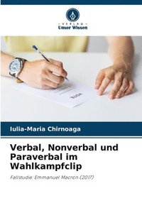 bokomslag Verbal, Nonverbal und Paraverbal im Wahlkampfclip