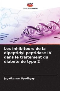 bokomslag Les inhibiteurs de la dipeptidyl peptidase IV dans le traitement du diabte de type 2