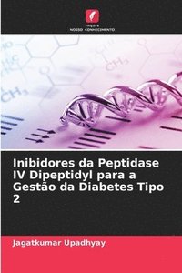bokomslag Inibidores da Peptidase IV Dipeptidyl para a Gesto da Diabetes Tipo 2