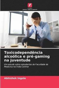 bokomslag Toxicodependncia alcolica e pr-gaming na juventude