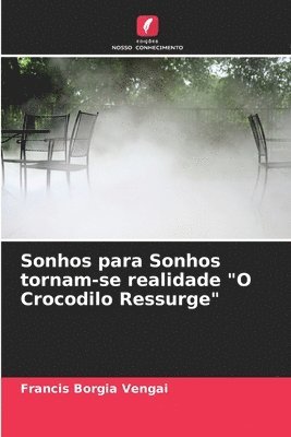 bokomslag Sonhos para Sonhos tornam-se realidade &quot;O Crocodilo Ressurge&quot;