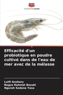 bokomslag Efficacit d'un probiotique en poudre cultiv dans de l'eau de mer avec de la mlasse