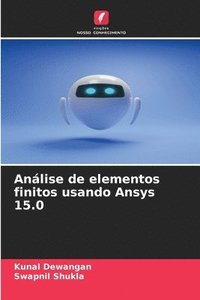 bokomslag Anlise de elementos finitos usando Ansys 15.0