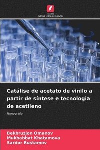 bokomslag Catlise de acetato de vinilo a partir de sntese e tecnologia de acetileno