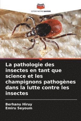 La pathologie des insectes en tant que science et les champignons pathognes dans la lutte contre les insectes 1