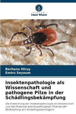 Insektenpathologie als Wissenschaft und pathogene Pilze in der Schdlingsbekmpfung 1