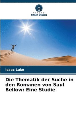 bokomslag Die Thematik der Suche in den Romanen von Saul Bellow