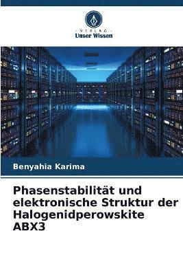 bokomslag Phasenstabilitt und elektronische Struktur der Halogenidperowskite ABX3