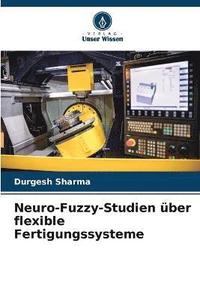 bokomslag Neuro-Fuzzy-Studien ber flexible Fertigungssysteme