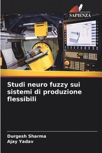 bokomslag Studi neuro fuzzy sui sistemi di produzione flessibili