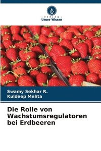 bokomslag Die Rolle von Wachstumsregulatoren bei Erdbeeren
