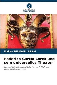 bokomslag Federico Garcia Lorca und sein universelles Theater