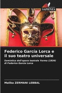 bokomslag Federico Garcia Lorca e il suo teatro universale